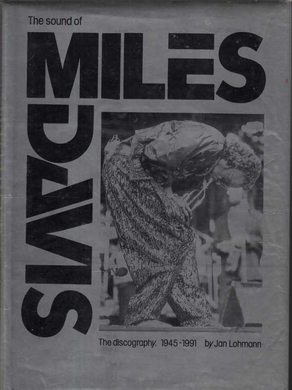 The Sound of Miles Davis - the Discography 1945-1991 by Lohmann, Jan