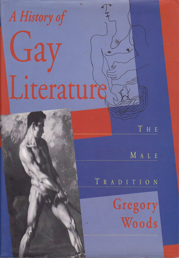 A History of Gay Literature - The Male Tradition by Woods, Gregory