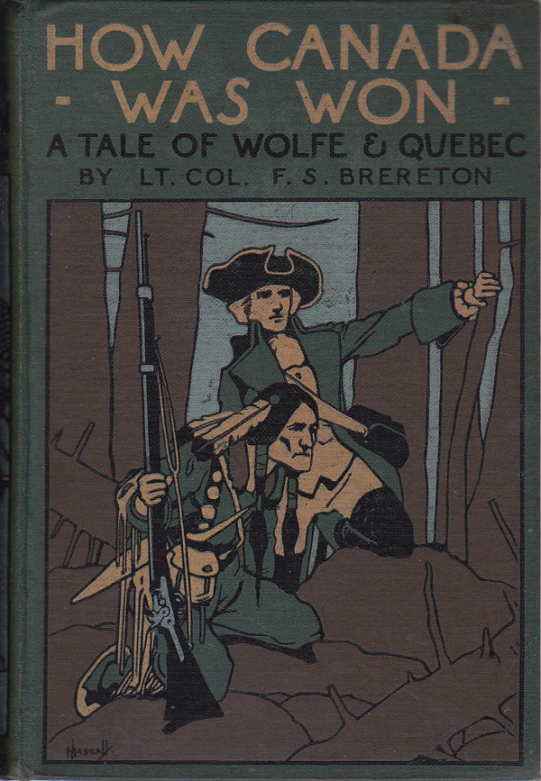 How Canada Was Won - a Tale of Wolfe and Quebec by Brereton, Lt. Col. F.S.