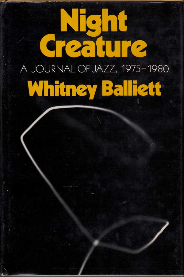 Night Creature - a Journal of Jazz 1975-1980 by Balliett, Whitney