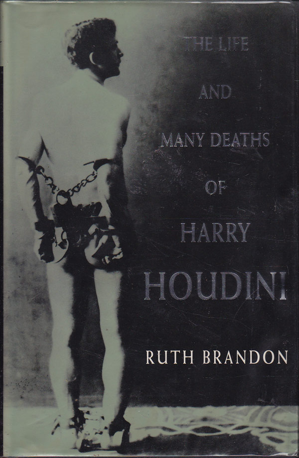 The Life and Many Deaths of Harry Houdini by Brandon, Ruth