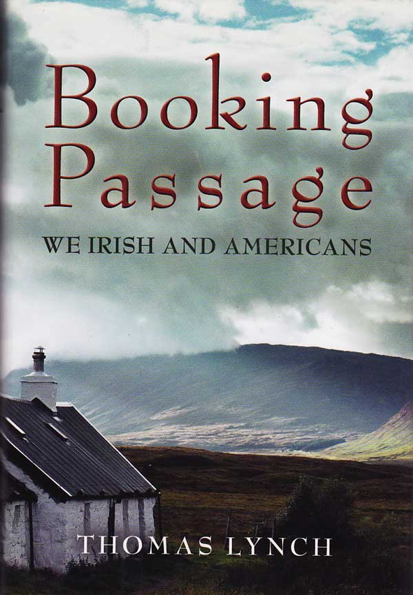 Booking Passage - We Irish and Americans by Lynch, Thomas