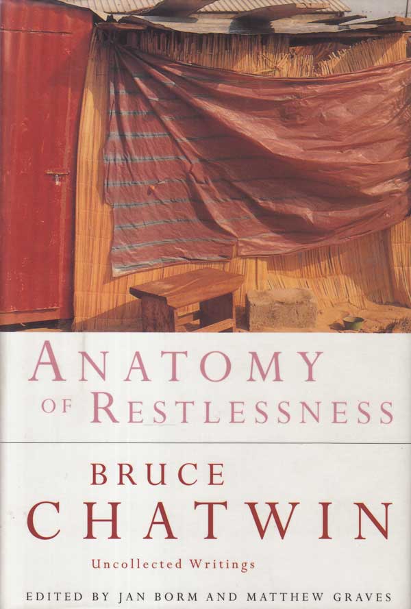Anatomy of Restlessness by Chatwin, Bruce