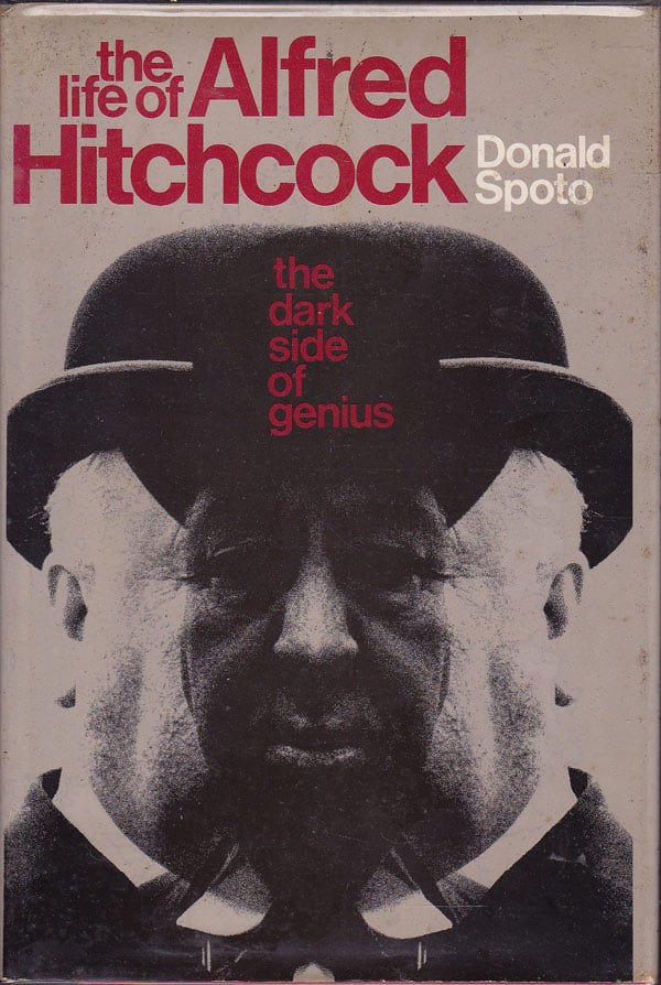 The Life of Alfred Hitchcock - the Dark Side of Genius by Spoto, Donald