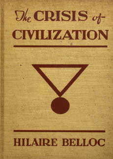 The Crisis Of Civilisation by Belloc Hilaire