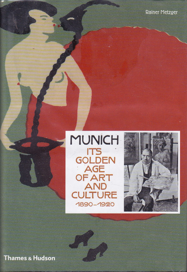 Munich - Its Golden Age of Art and Culture 1890-1920 by Metzger, Rainer