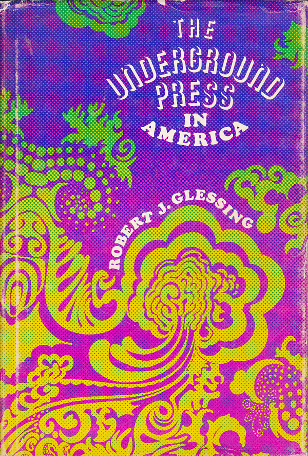 The Underground Press in America by Glessing, Robert J.