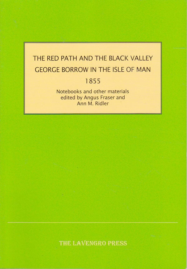 The Red Path and the Black Valley - George Borrow in the Isle of Man 1855 by Fraser, Angus and Ann M. Ridler edit