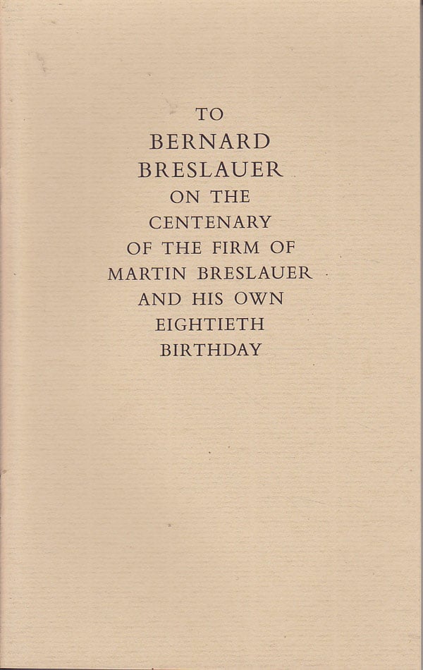 To Bernard Breslauer on the Centenary of the Firm of Martin Breslauer and His Own Eightieth Birthday by Barker, Nicolas and others