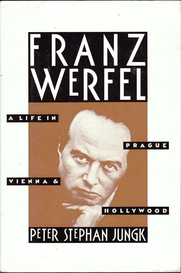 Franz Werfel - a Life in Prague, Vienna and Hollywood by Jungk, Peter Stephan