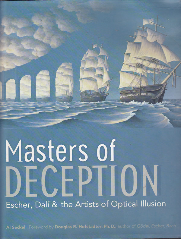 Masters of Deception - Escher, Dali and the Artists of Optical Illusion by Seckel, Al