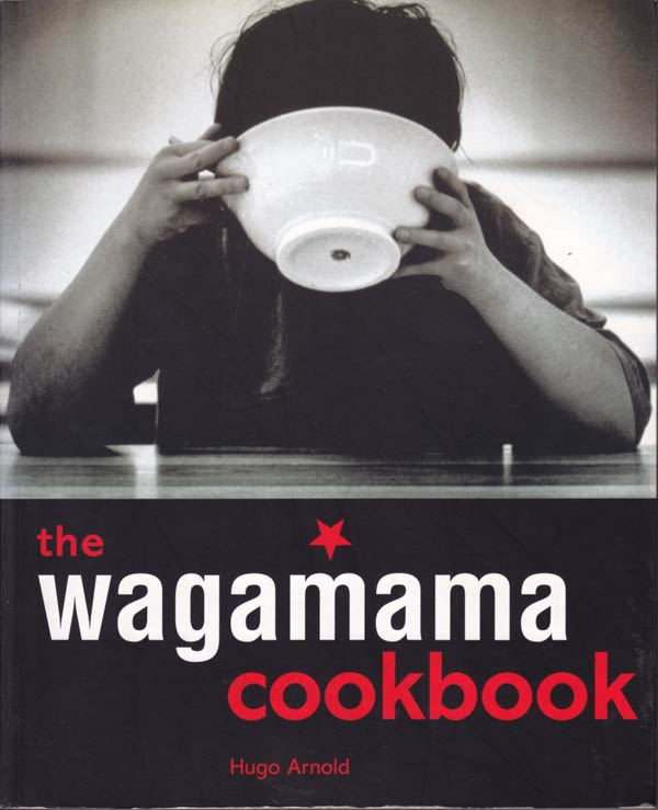 The Wagamama Cookbook by Arnold, Hugo
