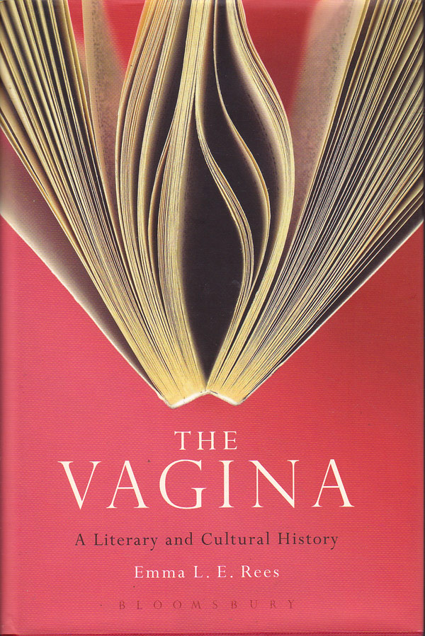 The Vagina - a Literary and Cultural History by Rees, Emma L.E.