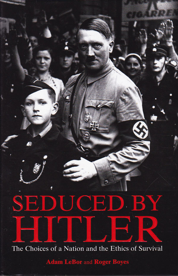 Seduced by Hitler by LeBor, Adam and Roger Boyes