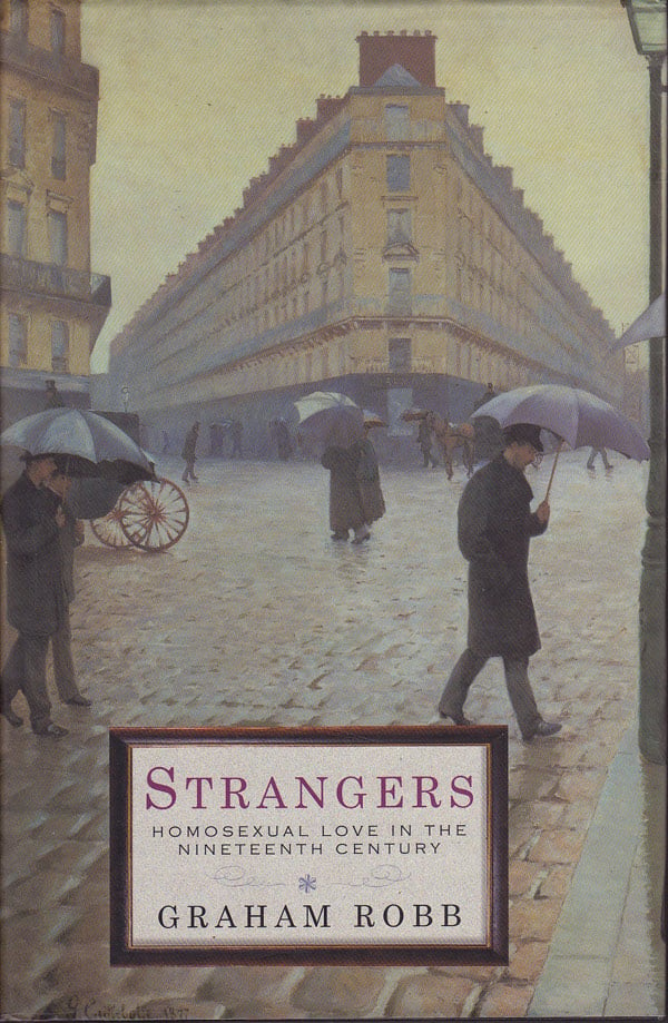 Strangers - Homosexual Love in the Nineteenth Century by Robb, Graham