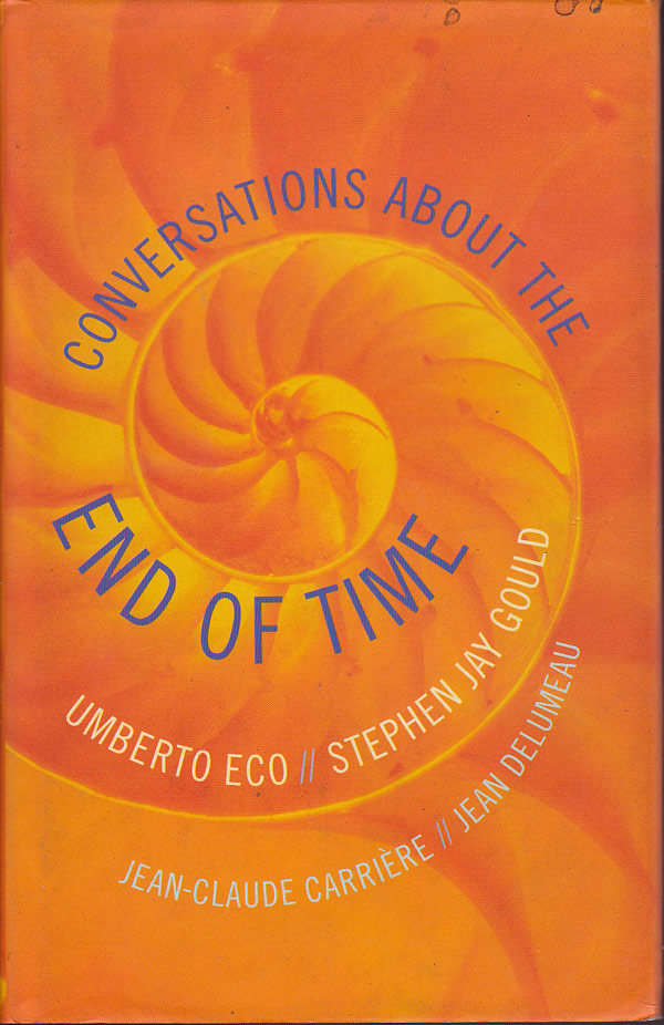 Conversations About the End of Time by Eco, Umberto, Stephen Jay Gould, Jean-Claude Carriere, Jean Delumeau
