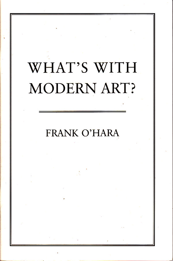 What's With Modern Art? by O'Hara, Frank