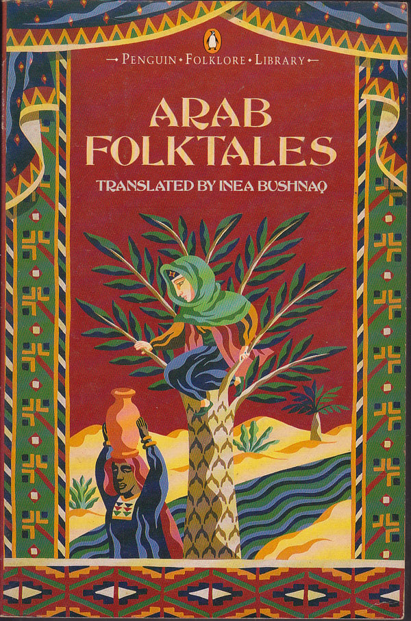 Arab Folktales by Bushnaq, Inea edits and translates.