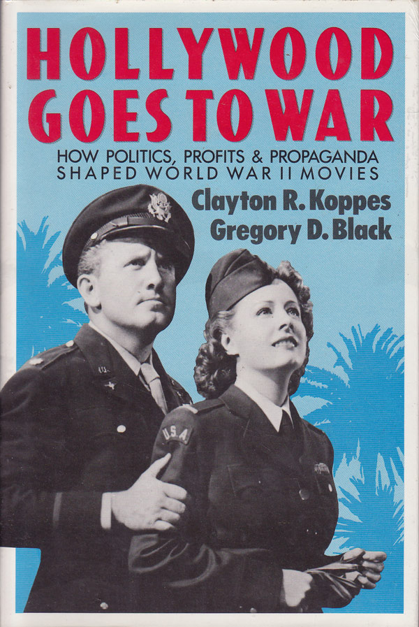 Hollywood Goes to War by Koppos, Clayton R. and Gregory D. Black