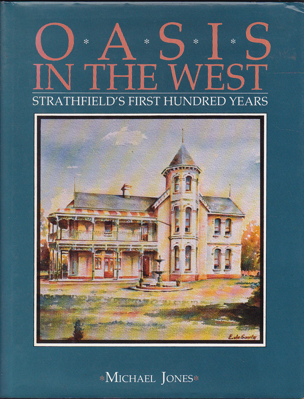 Oasis in the West - Strathfield's First Hundred Years by Jones, Michael