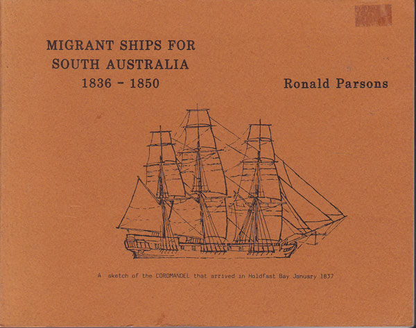 Migrant Ships for South Australia 1836-1850 by Parsons, Ronald