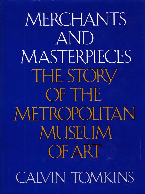 Merchants and Masterpieces by Tomkins, Calvin