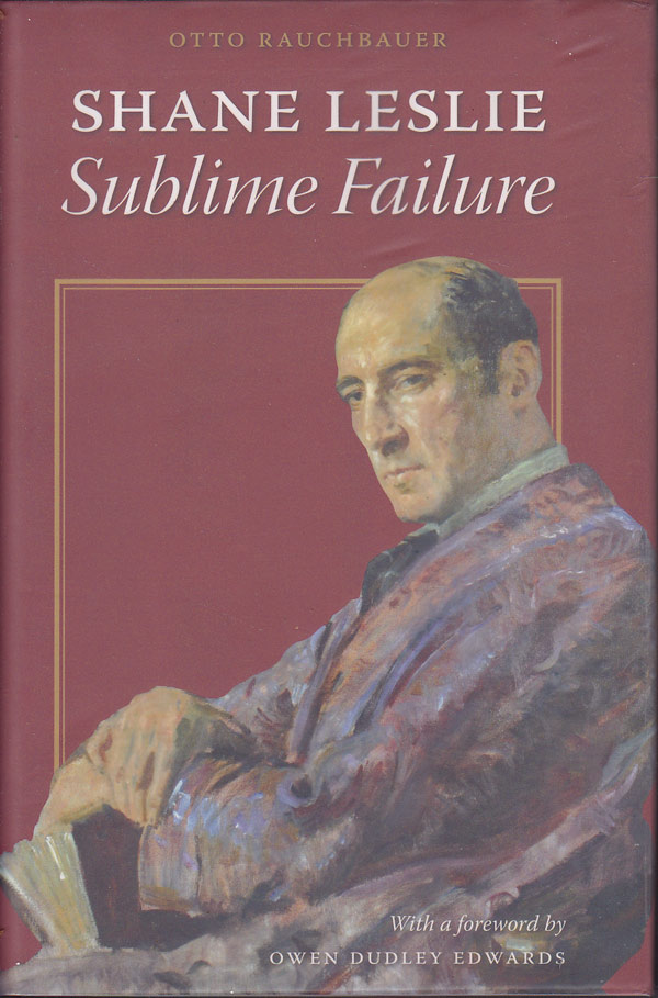 Shane Leslie: Sublime Failure by Rauchbaur, Otto