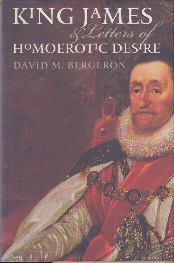 King James and Letters of Homoerotic Desire by Bergeron, David M.