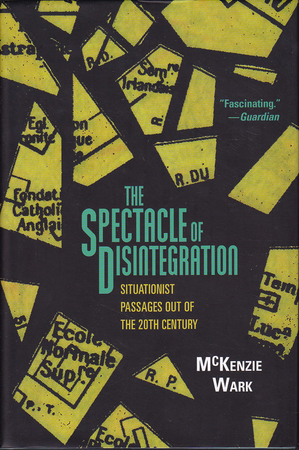 The Spectacle of Disintegration by Wark, McKenzie