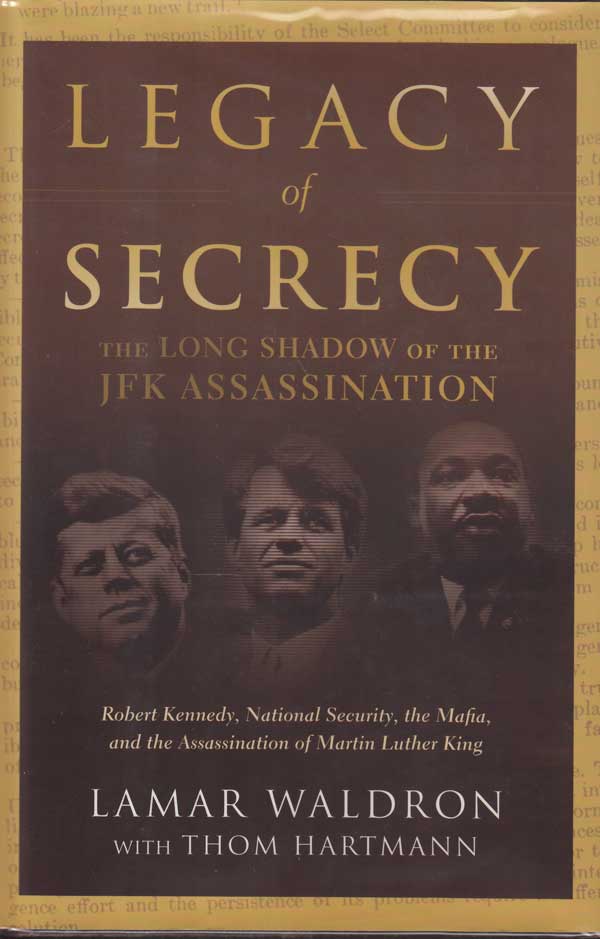 Legacy of Secrecy - the Long Shadow of the JFK Assassination by Waldron, Lamar with Thom Hartmann