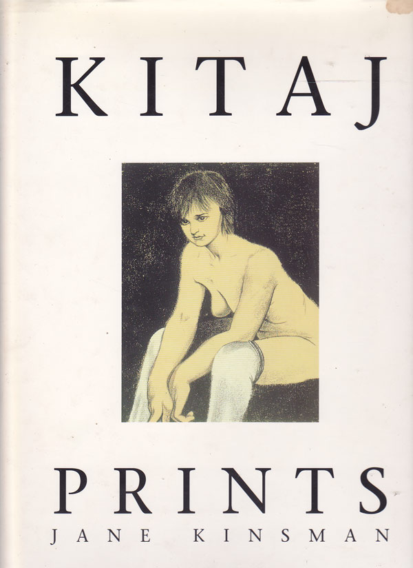 The Prints of R.B. Kitaj by Kinsman, Jane