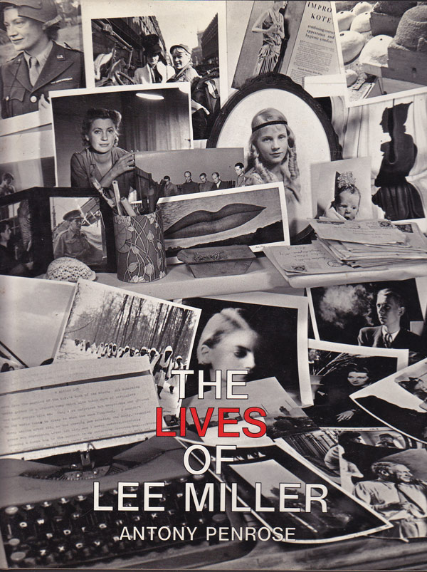 The Lives of Lee Miller by Penrose, Antony