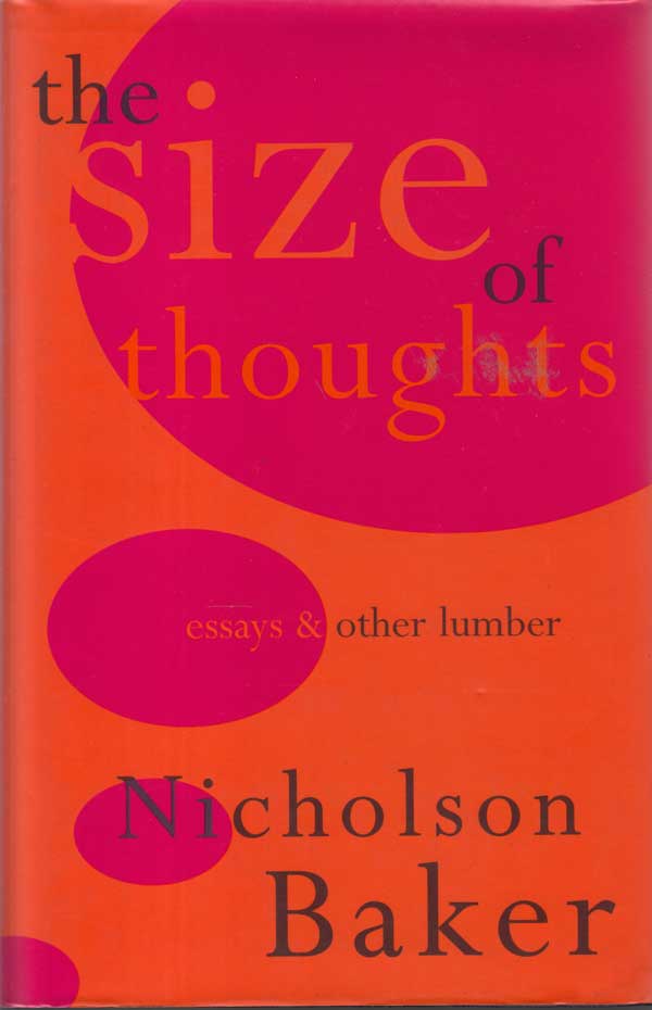 The Size of Thoughts - Essays and Other Lumber by Baker, Nicholson