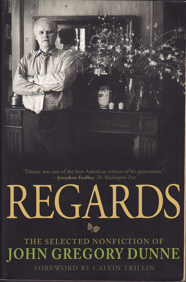 Regards - the Selected Non-Fiction by Dunne, John Gregory