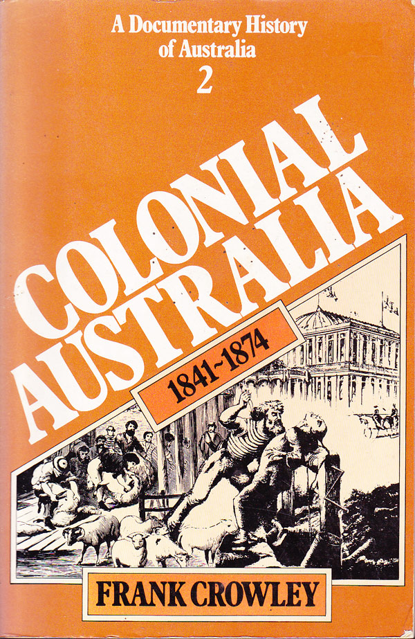 Colonial Australia 1841-1874 by Crowley, Frank