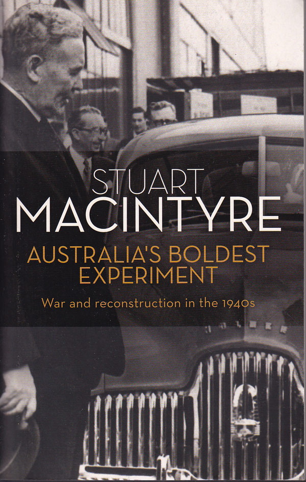 Australia's Boldest Experiment - War and Reconstruction in the 1940s by MacIntyre, Stuart
