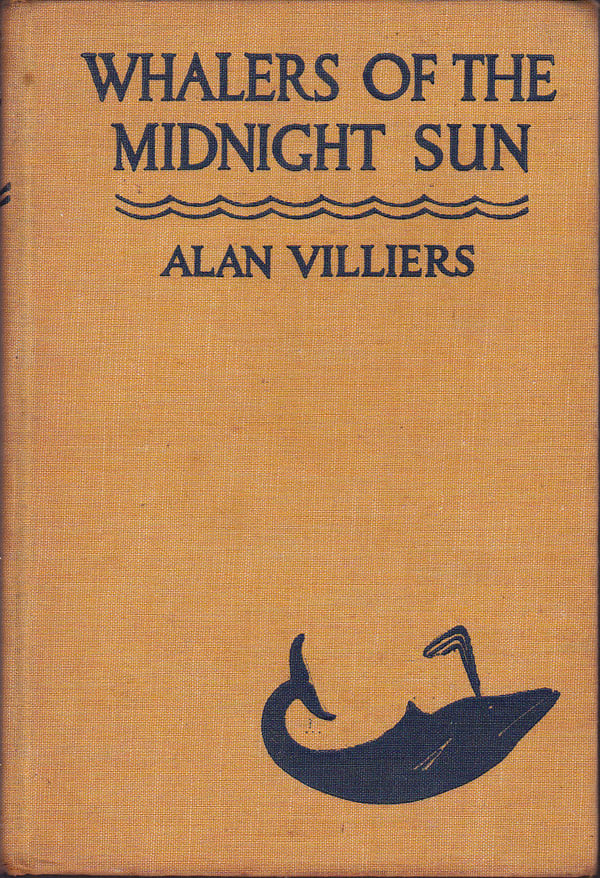 Whalers of the Midnight Sun - a Story of Modern Whaling in the Antarctic by Villiers, Alan