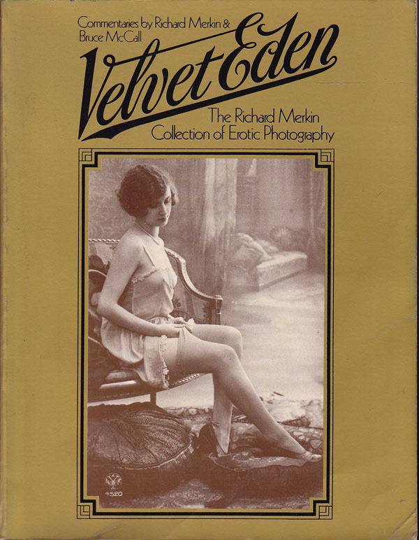 Velvet Eden - the Richard Merkin Collection of Erotic Photography by Merkin, Richard and Bruce McCall