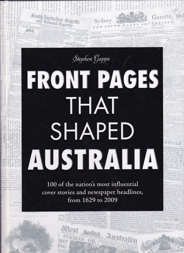Front Pages that Shaped Australia by Gapps, Stephen