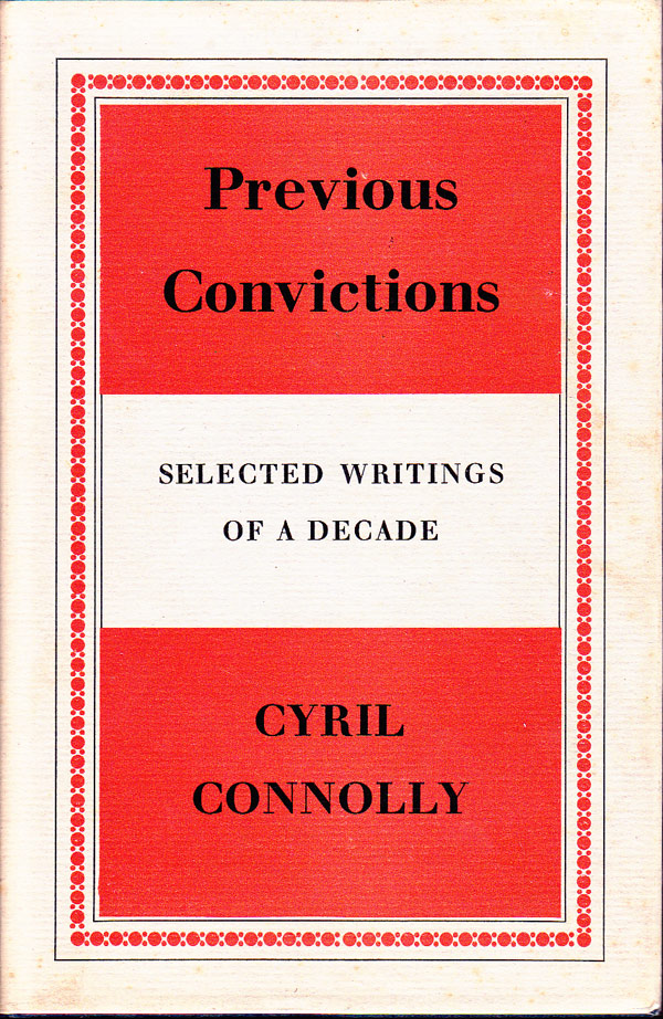 Previous Convictions - Selected Writings of a Decade by Connolly, Cyril