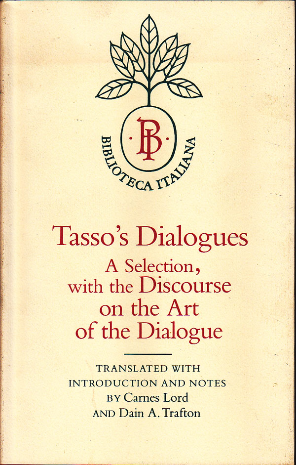 Tasso's Dialogues: A Selection, with the Discourse on the Art of the Dialogue by Tasso, Torquato