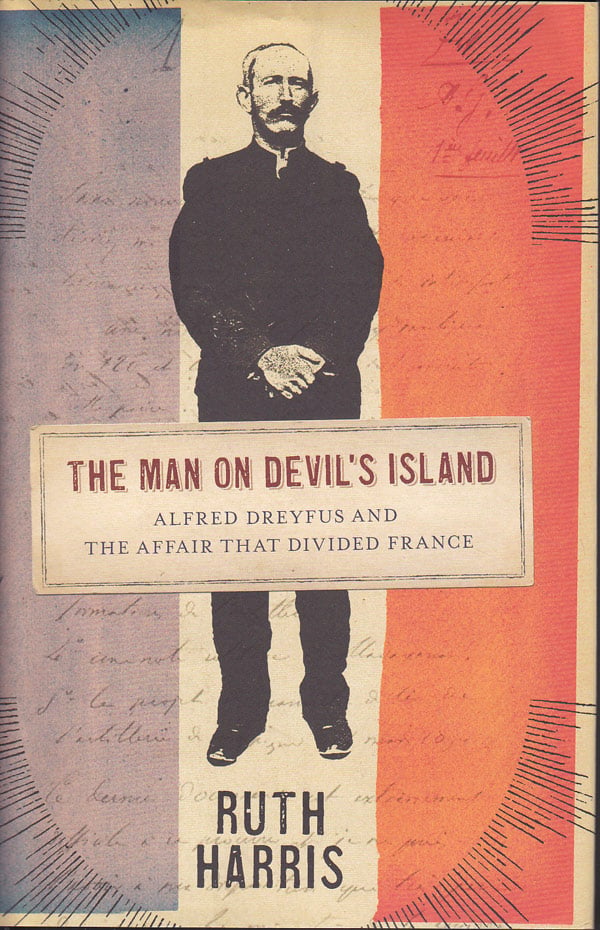 The Man on Devil's Island - Alfred Dreyfus and the Affair that Divided France by Harris, Ruth