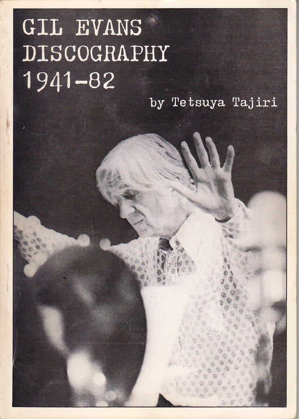 Gil Evans Discography 1941-82 by Tajiri, Tetsuya compiles and edits