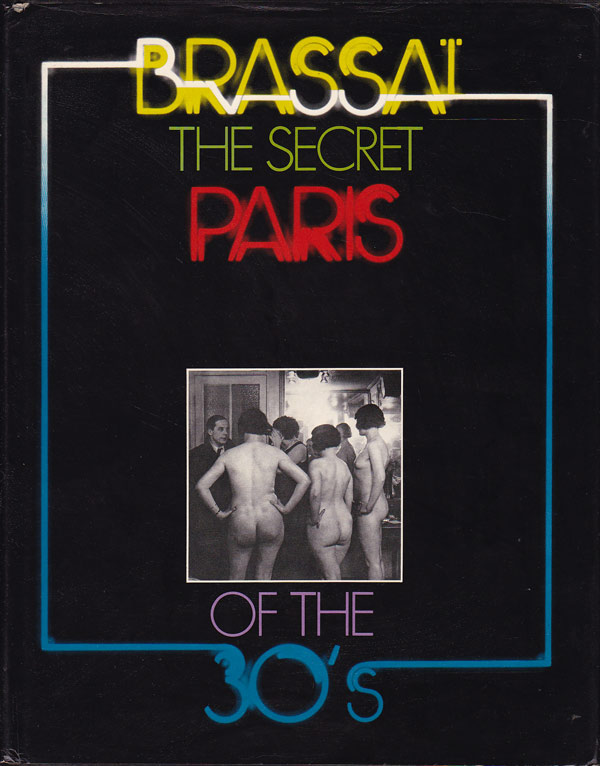 The Secret Paris of the 30s by Brassai
