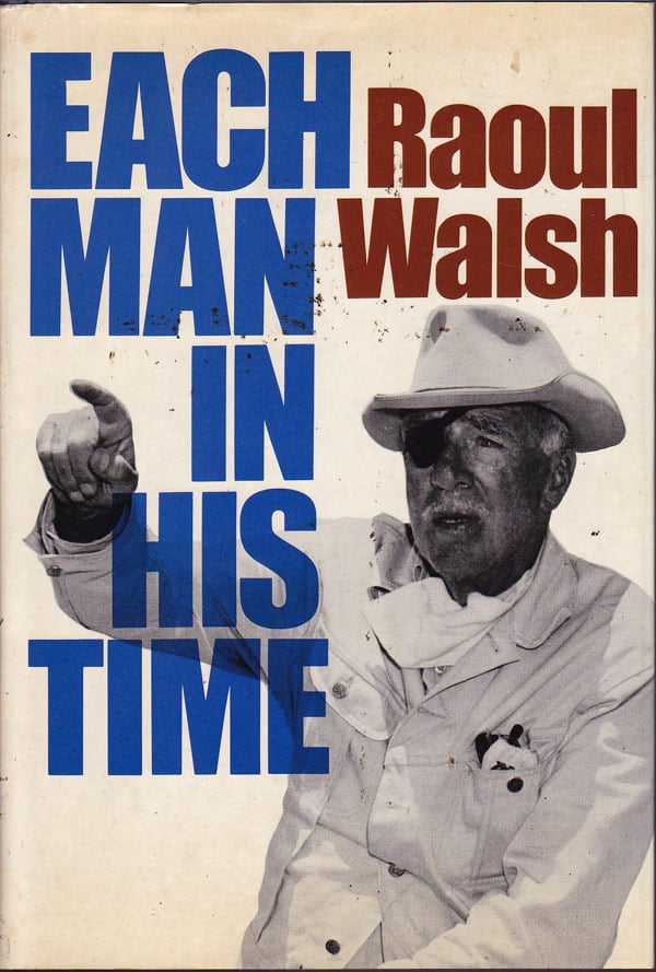 Each Man In His Time - the Life Story of a Director by Walsh, Raoul