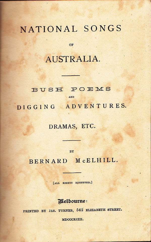 National Songs of Australia - Bush Poems and Digging Adventures, Dramas, Etc. by McElhill, Bernard