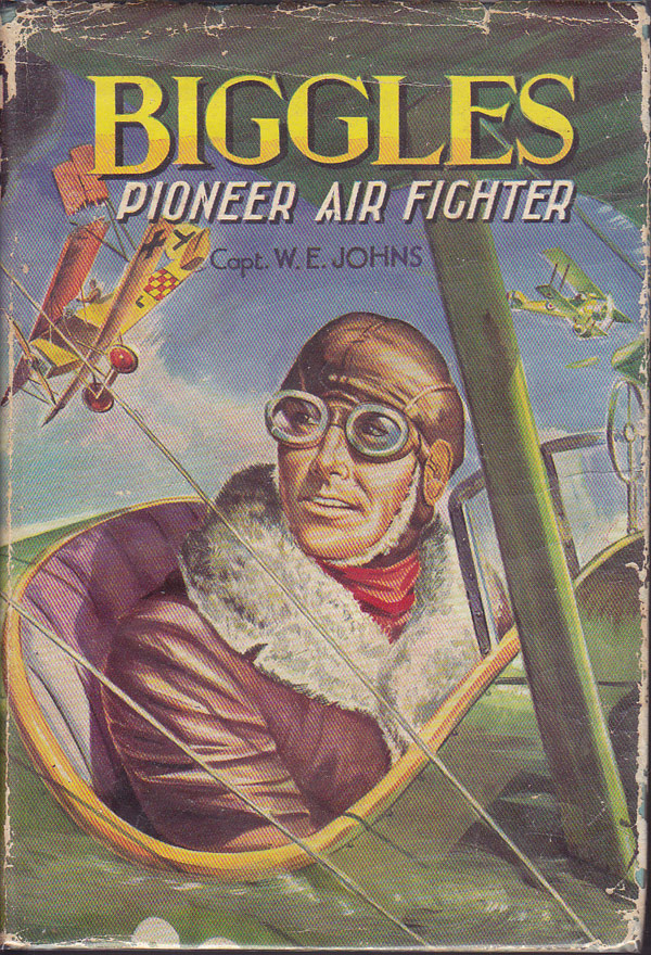 Biggles Pioneer Air Fighter by Johns, Capt. W.E. Johns