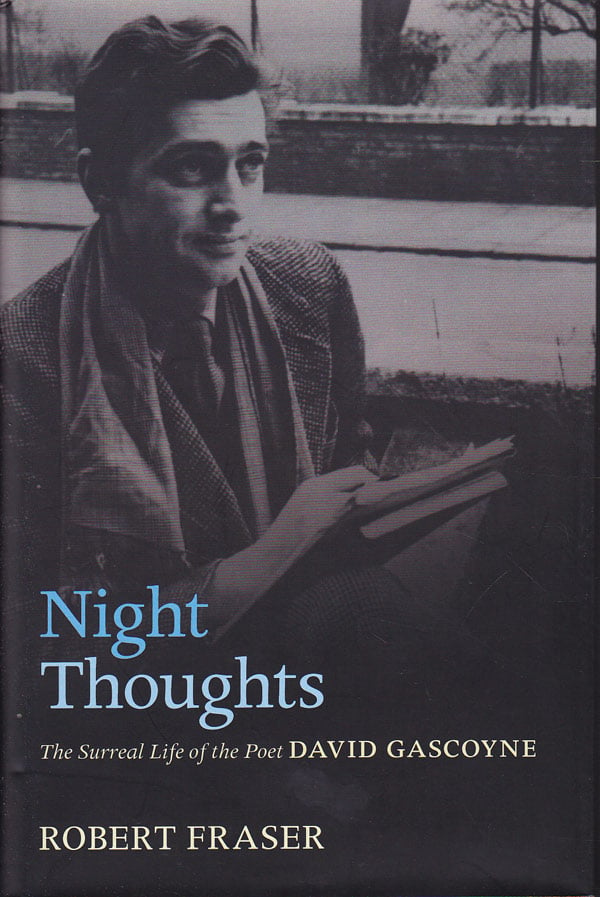 Night Thoughts - the Surreal Life of the Poet David Gascoyne by Fraser, Robert