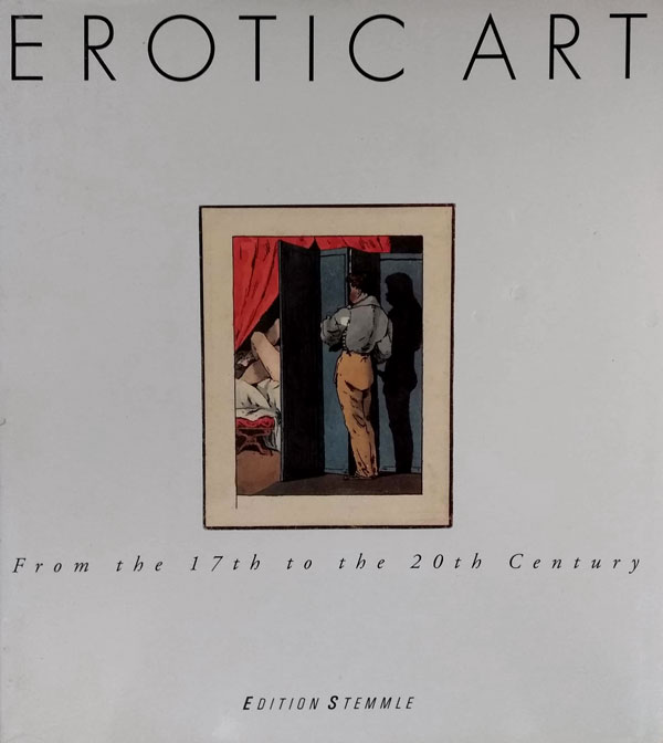 Erotic Art - from the 17th to the 20th Century by Weiermair, Peter edits