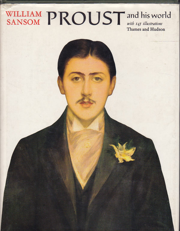 Marcel Proust and His World by Sansom, William